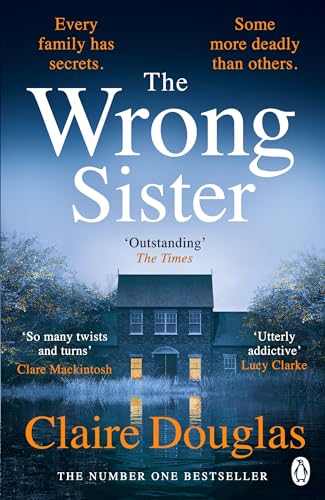 The Wrong Sister: Discover the Sunday Times bestselling psychological thriller that has everyone hooked - From the author of the No. 1 bestseller, The New Neighbours 9781405957618