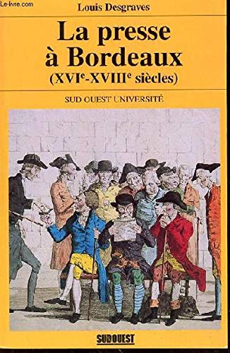 Presse De Bordeaux (Xvi-Xviii) 9782879012032