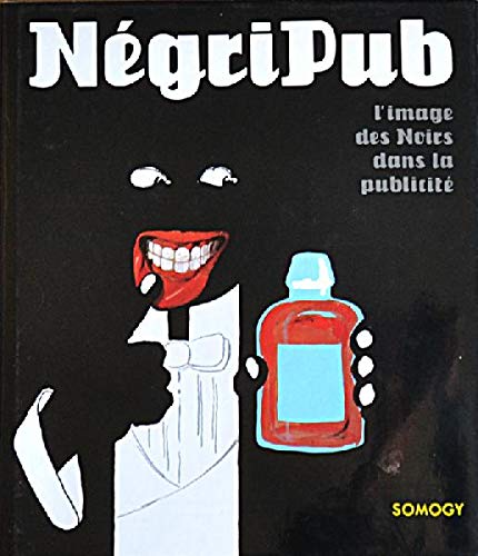 Négripub : l'image des noirs dans la publicité 9782859171438