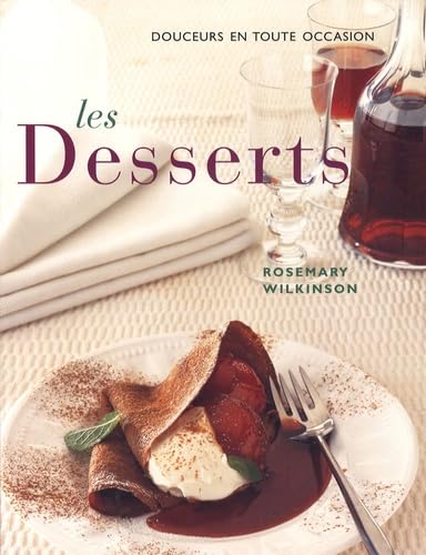 Les desserts: De douces sensations en toute occasion 9782743458140