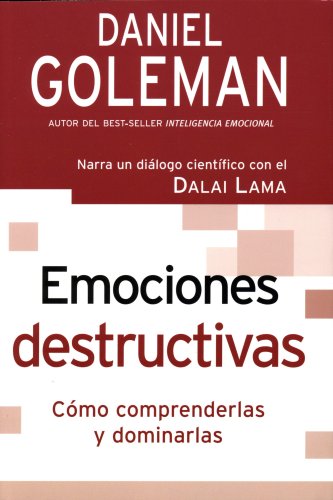 Emociones destructivas/ Destructive Emotions: Como comprenderlas y dominarlas/ How Can We Overcome Them? 9789501522839