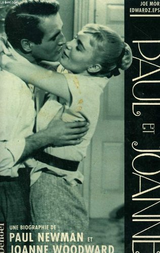 Paul et Joanne une biographie de Paul Newman et Joanne Woodward: UNE BIOGRAPHIE DE PAUL NEWMAN ET JOANNE WOODWARD 9782207237342
