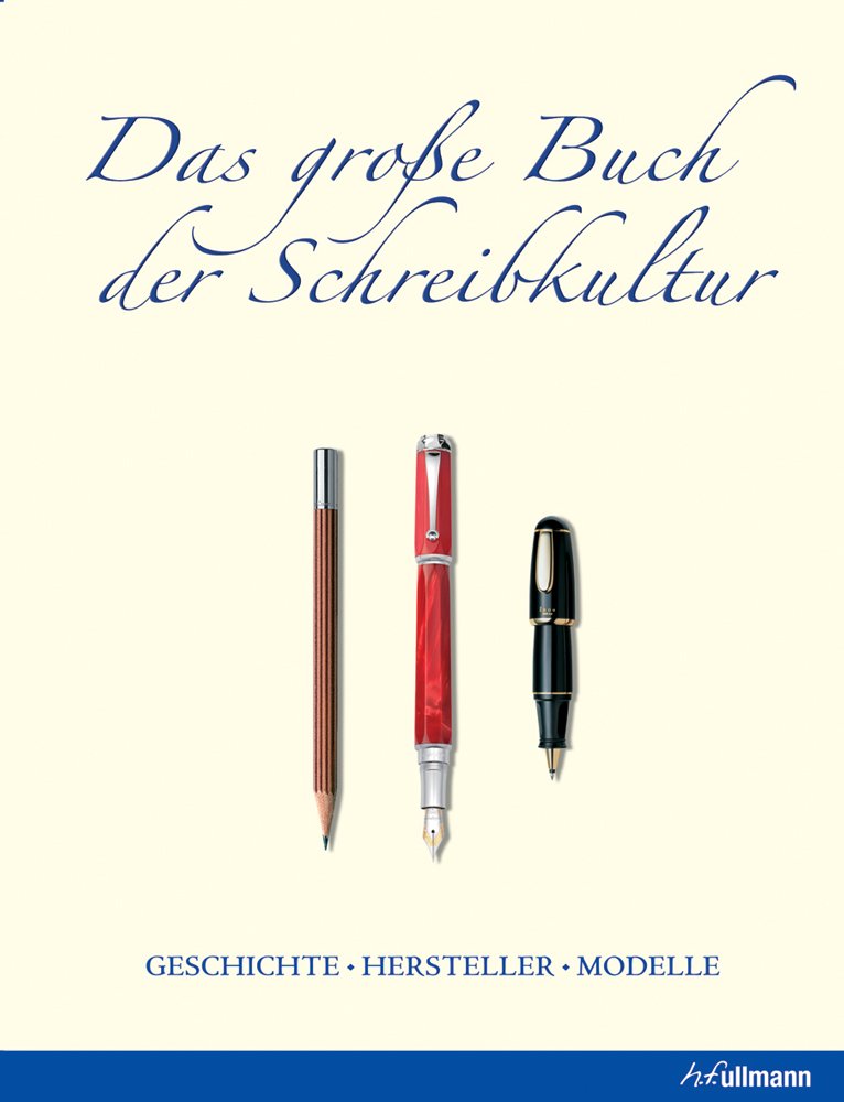Das große Buch der Schreibkultur: Geschichte, Hersteller, Modelle 9783848007769