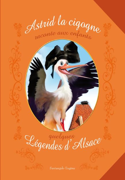 Astrid la cigogne raconte aux enfants quelques légendes d'Alsace 9782915626629