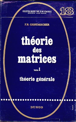 Théorie des matrices - Tome 1 : Théorie générale 