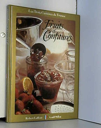 LES TROIS CUISINES DE FRANCE : FRUITS ET CONFITURES 