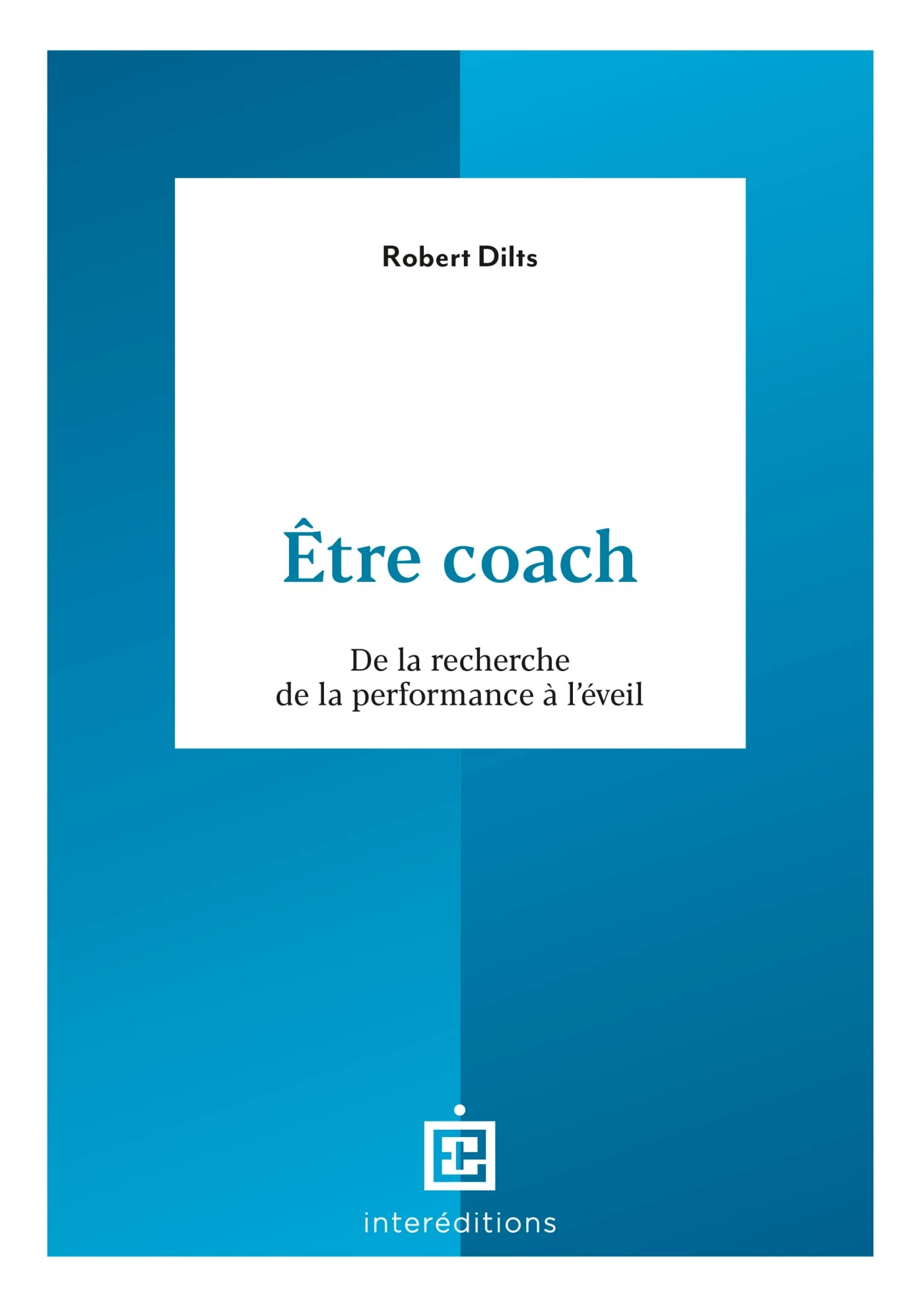 Être coach: De la recherche de la performance à l'éveil 9782729623364