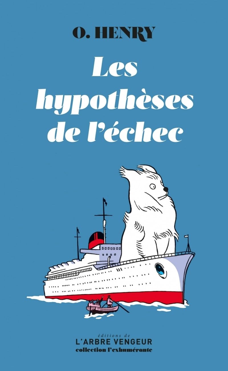 Les hypothèses de l'échec: Précédé du texte O.Henry, nous voilà ! d’Antoine Blondin 9782379411182