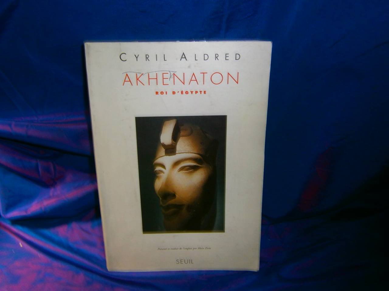 Akhenaton. Roi d'Egypte. 9782020177849