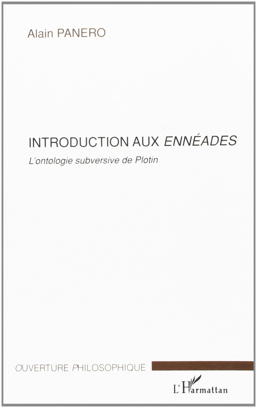 Introduction aux Ennéades : L'ontologie subversive de Plotin 9782747578691