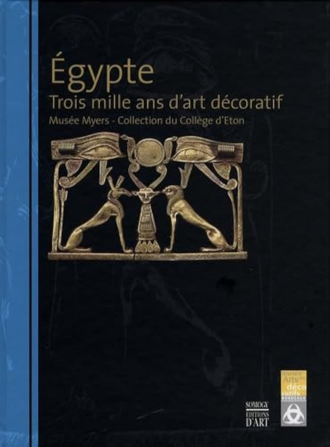 Egypte,Trois mille ans d'art décoratif: Musée Myers, collection du collège d'Eton 9782757200964