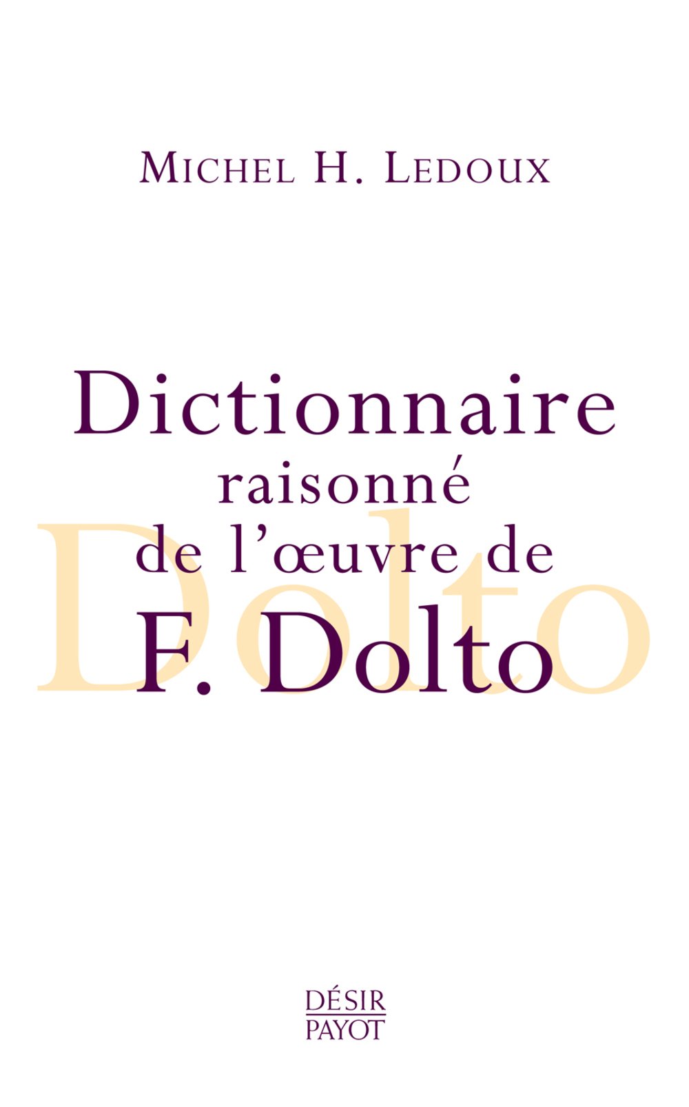 Dictionnaire raisonné de l'oeuvre de F. Dolto 9782228898898