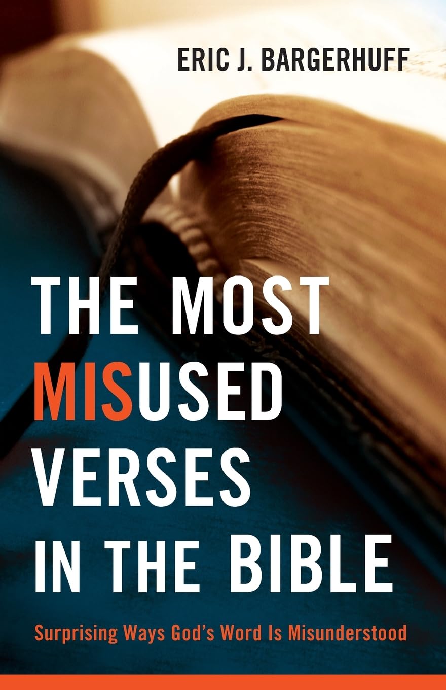 Most Misused Verses in the Bible: Surprising Ways God'S Word Is Misunderstood 9780764209369