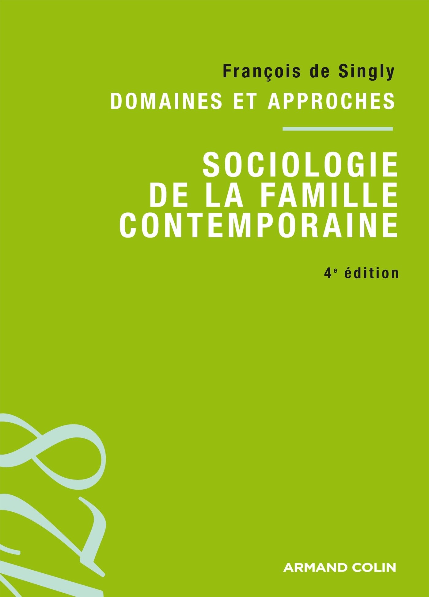 Sociologie de la famille contemporaine: Domaines et approches 9782200248116