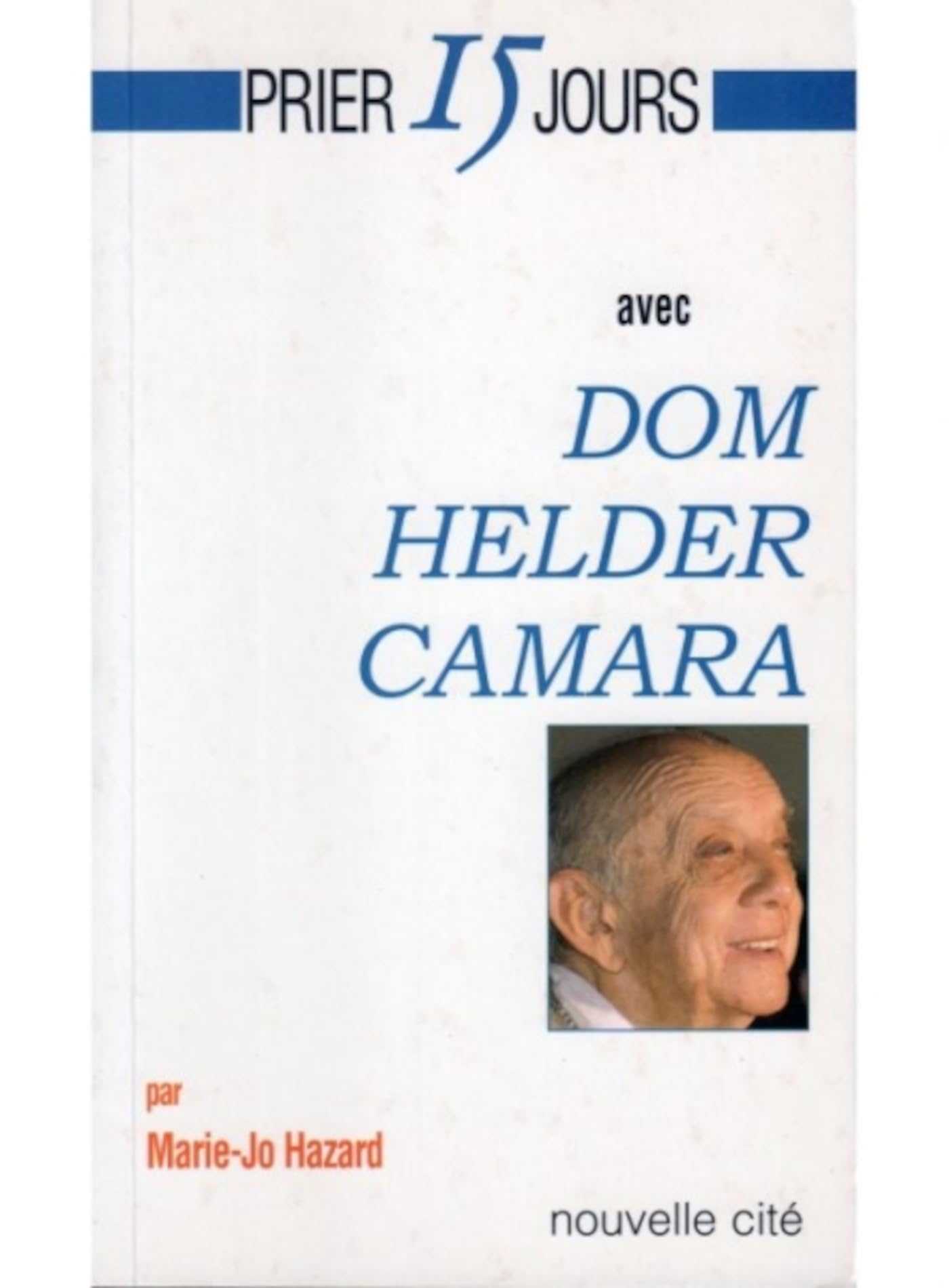 Prier 15 jours avec Dom Helder Camara 9782853134309