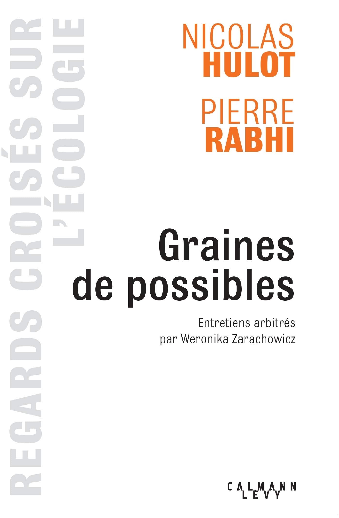 Graines de possible - Regards croisés sur l'écologie: Entretiens arbitrés par Weronicka Zarachowicz 9782702135891