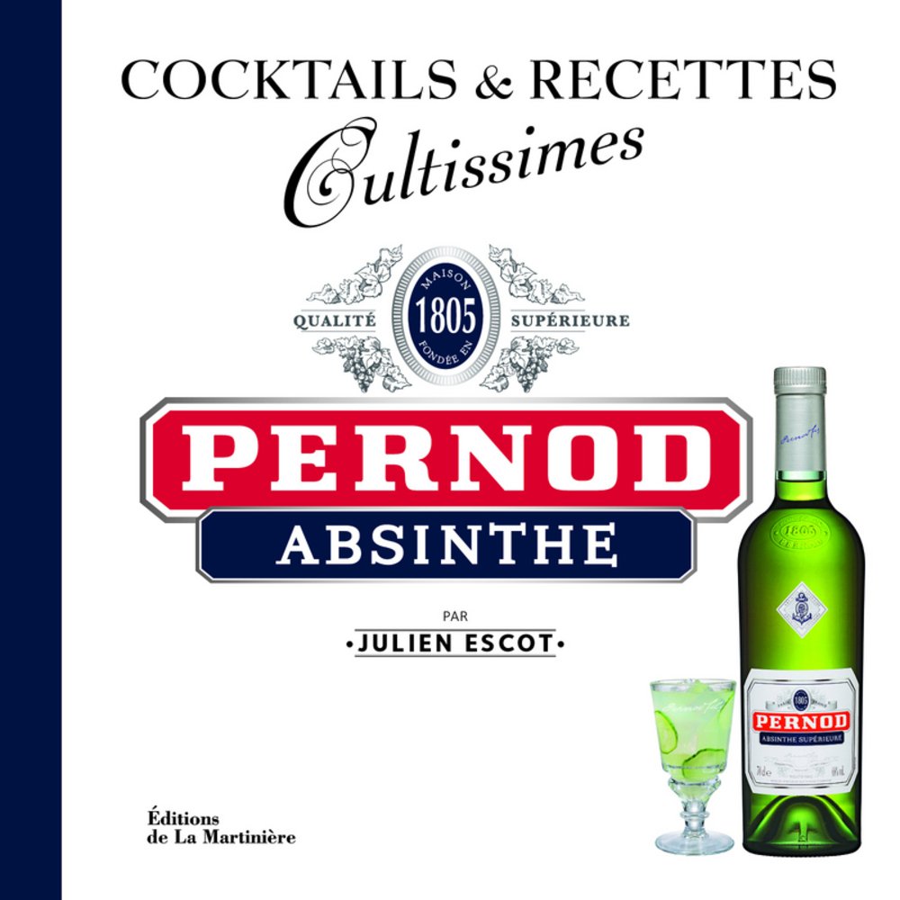 Pernod Absinthe. Cocktails et recettes 9782732461458