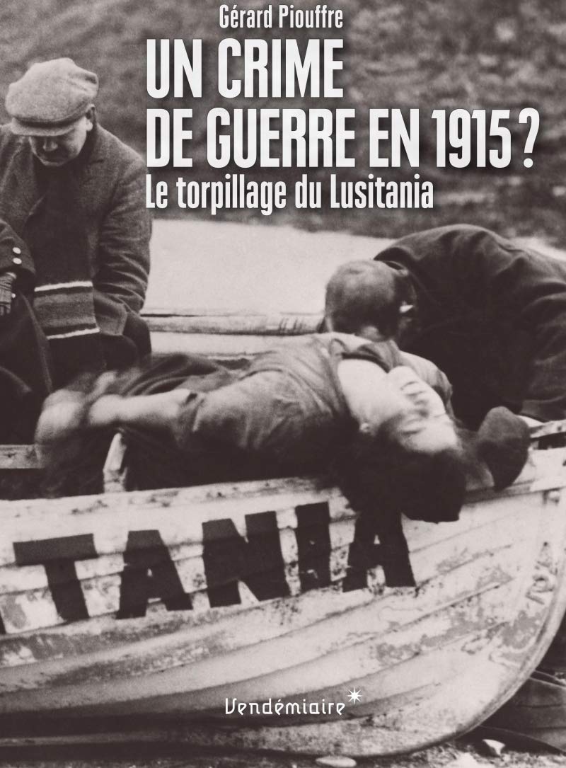 Un crime de guerre en 1915 ?: Le torpillage du Lusitania 9782363581723