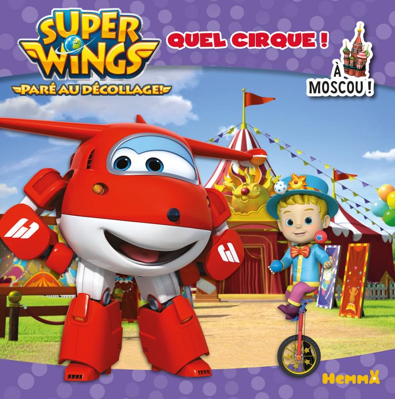 Super Wings - Quel cirque ! A Moscou ! 9782508037443