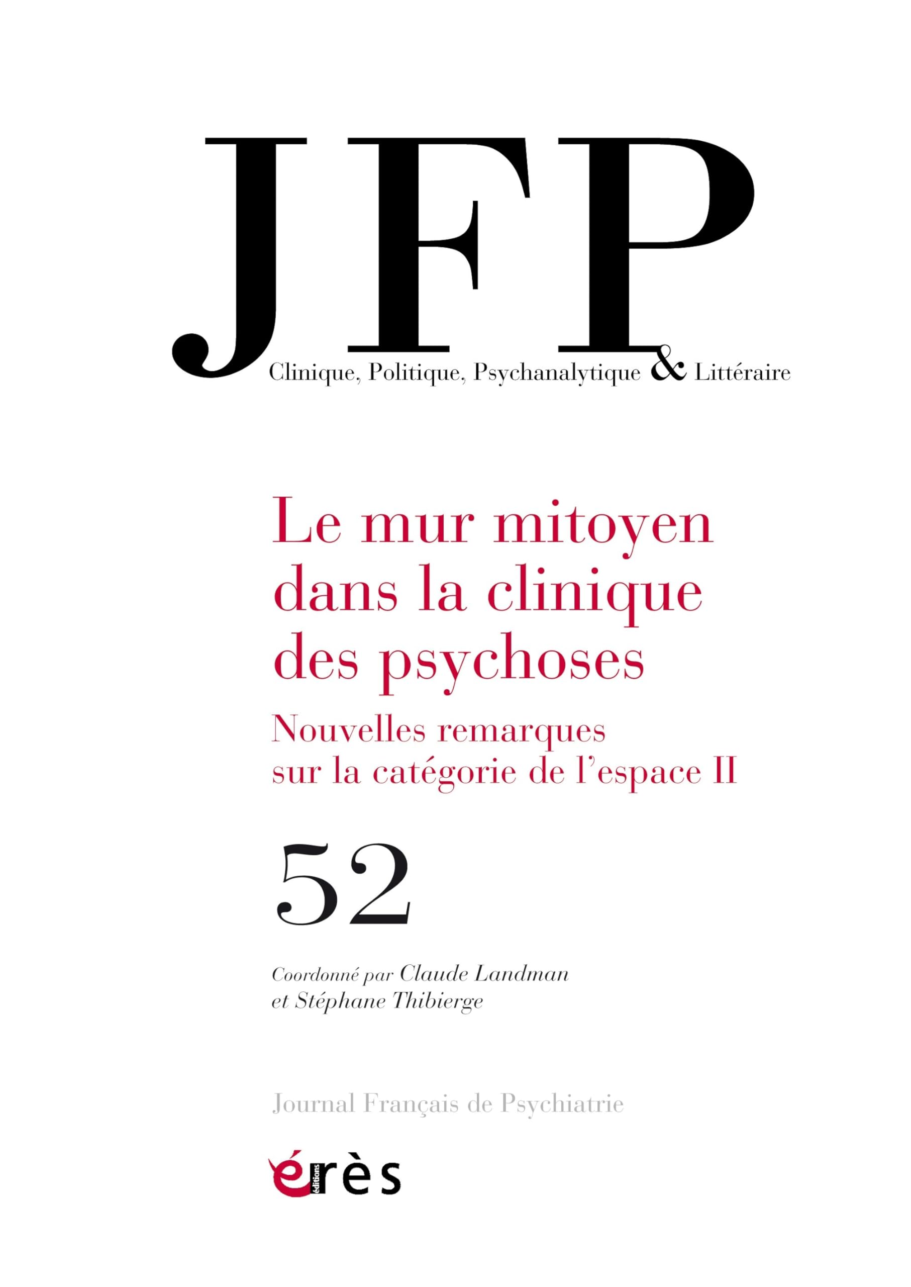 JFP 52 - Le mur mitoyen dans la clinique des psychoses II: Nouvelles remarques sur la catégorie de l'espace (52) 9782749278643