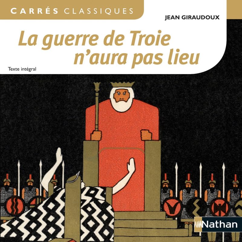 La guerre de Troie n'aura pas lieu - Giraudoux - Edition pédagogique Lycée - Carrés classiques Nathan 9782091892610