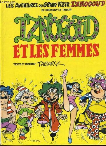 Les aventures du grand vivir iznogoud. iznogoud et les femmes 9782724224108