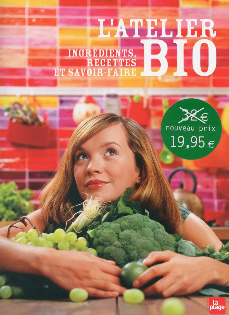 L'Atelier Bio - Ingrédients, recettes et savoir-faire 9782842213633