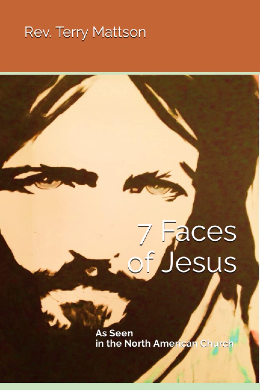 7 Faces of Jesus: as Seen in the North American Church 9781520513454