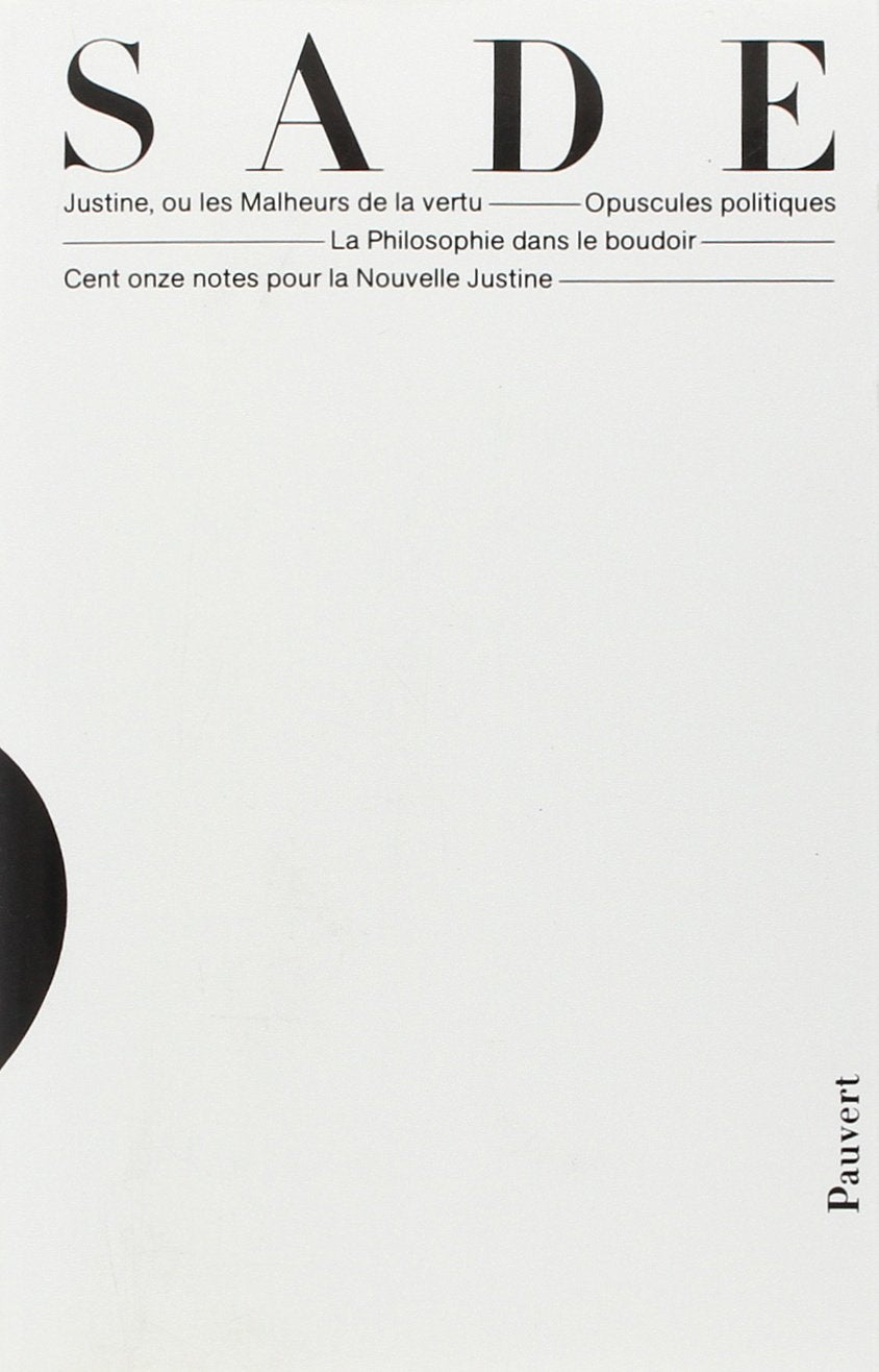 Oeuvres complètes: Justine, ou les Malheurs de la vertu, Opuscules politiques, La Philosophie dans le boudoir, Cent onz 9782720201981