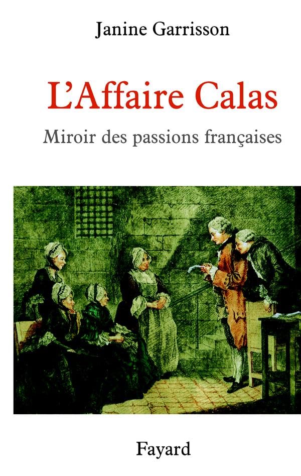 L'Affaire Calas: Miroir des passions françaises 9782213621319