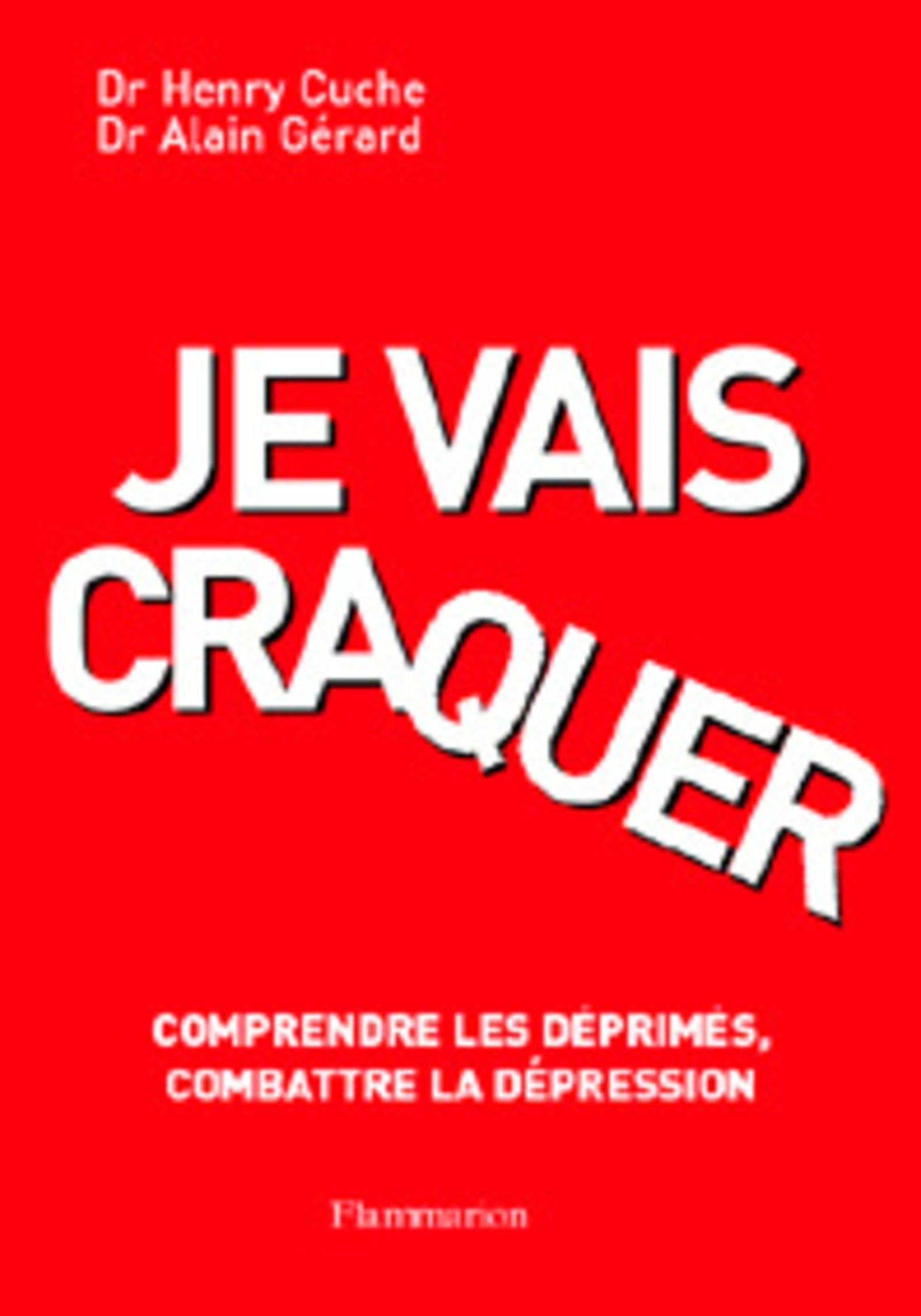 Je vais craquer : Comprendre les déprimés, combattre la dépression 9782082026086