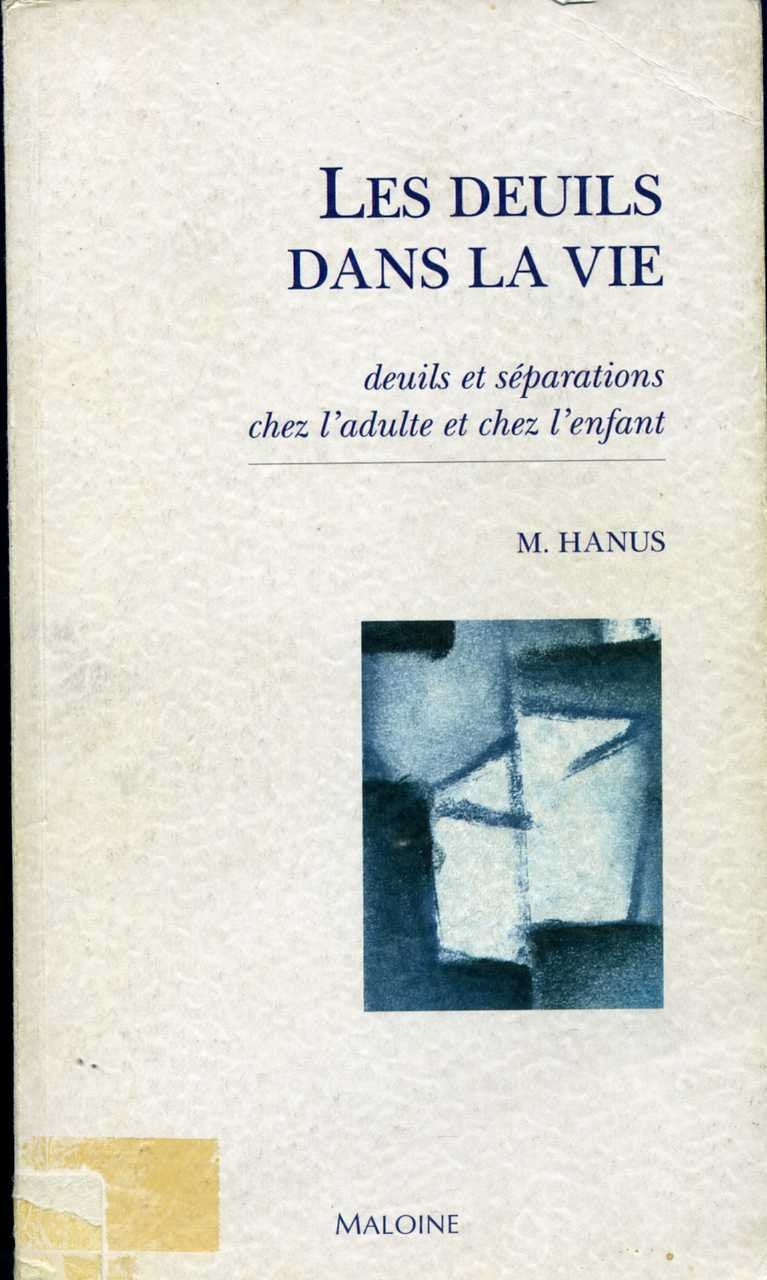 Les deuils dans la vie: Deuils et séparations chez l'adulte, chez l'enfant 9782224023072