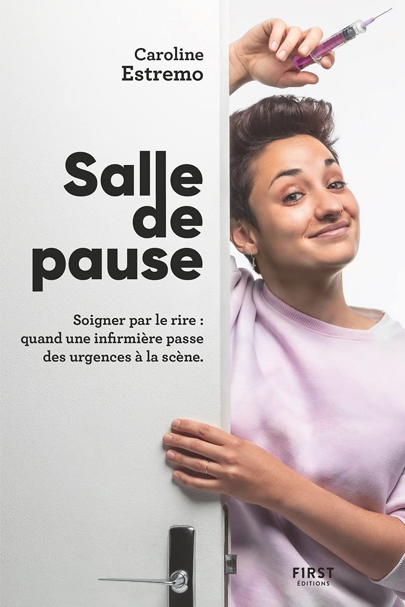 Salle de pause - Soigner par le rire : quand une infirmière passe des urgences à la scène: Les infirmières ont aussi de l'humour ! 9782412069455