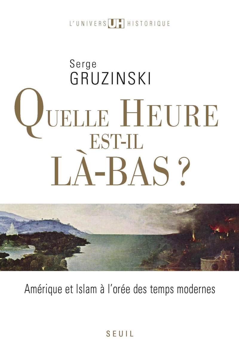 Quelle heure est-il là-bas ?: Amérique et islam à l'orée des temps modernes 9782020985772