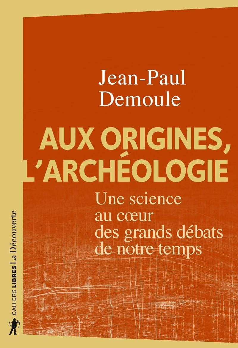 Aux origines, l'archéologie: Une science au coeur des grands débats de notre temps 9782707197320
