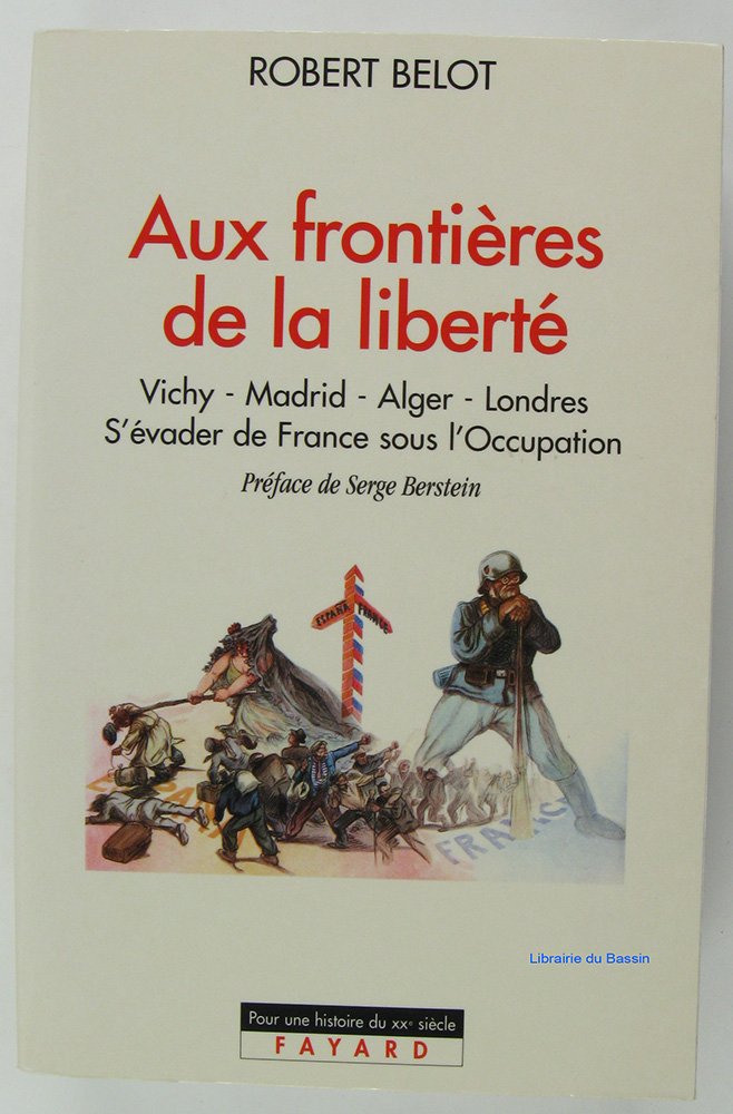 Aux frontières de la liberté : Vichy, Madrid, Alger, Londres 9782213591759