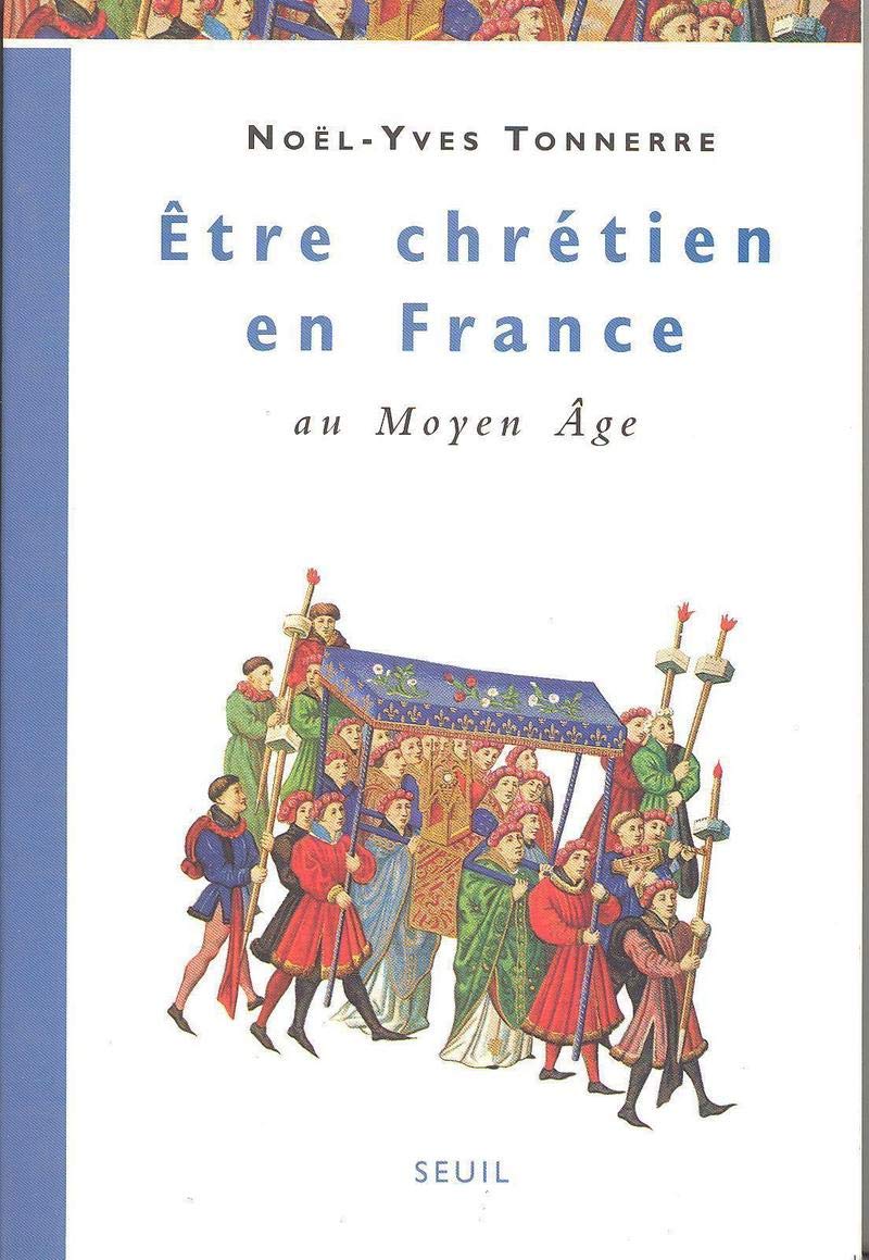 Etre chrétien en France au Moyen Age 9782020228343