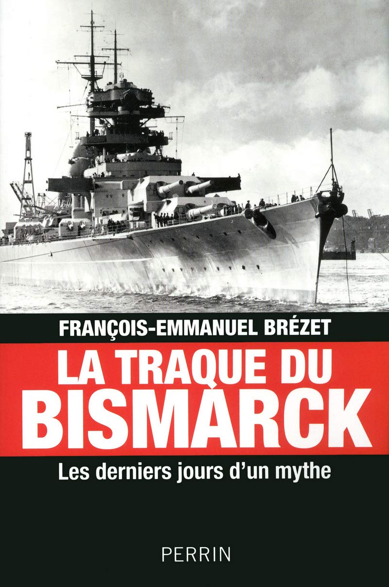 La traque du Bismarck: Les derniers jours d'un mythe 9782262036317