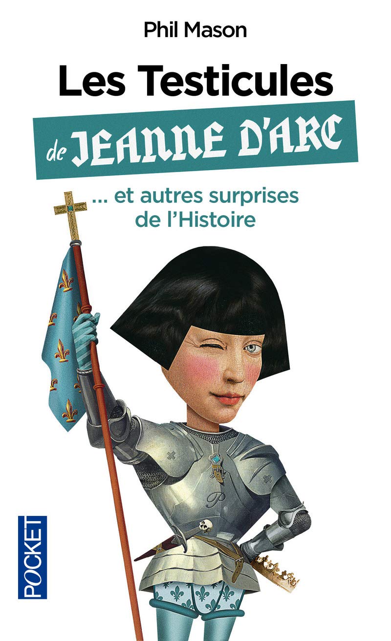 Les Testicules de Jeanne d'Arc: Et autres surprises de l'Histoire 9782266258012