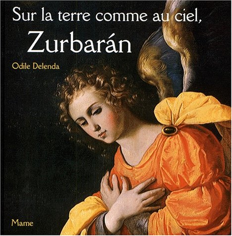 Sur la terre comme au ciel, Zurbaran 9782728908585
