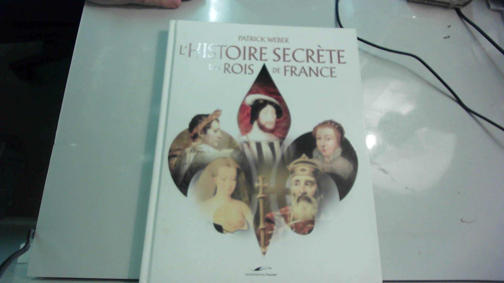 ROIS ET REINES DE FRANCE L'HISTOIRE SECRETE 9782916780740