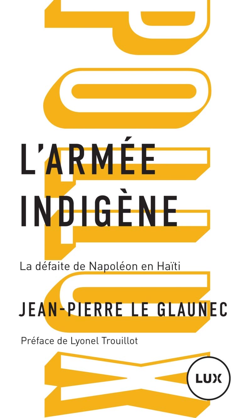 L'armée indigène: La défaite de Napoléon en Haïti 9782895963578