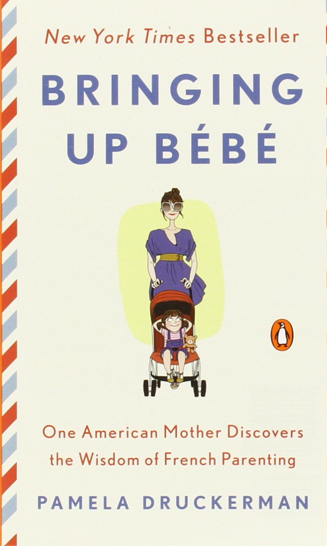 Bringing Up Bébé: One American Mother Discovers the Wisdom of French Parenting 9780143123583
