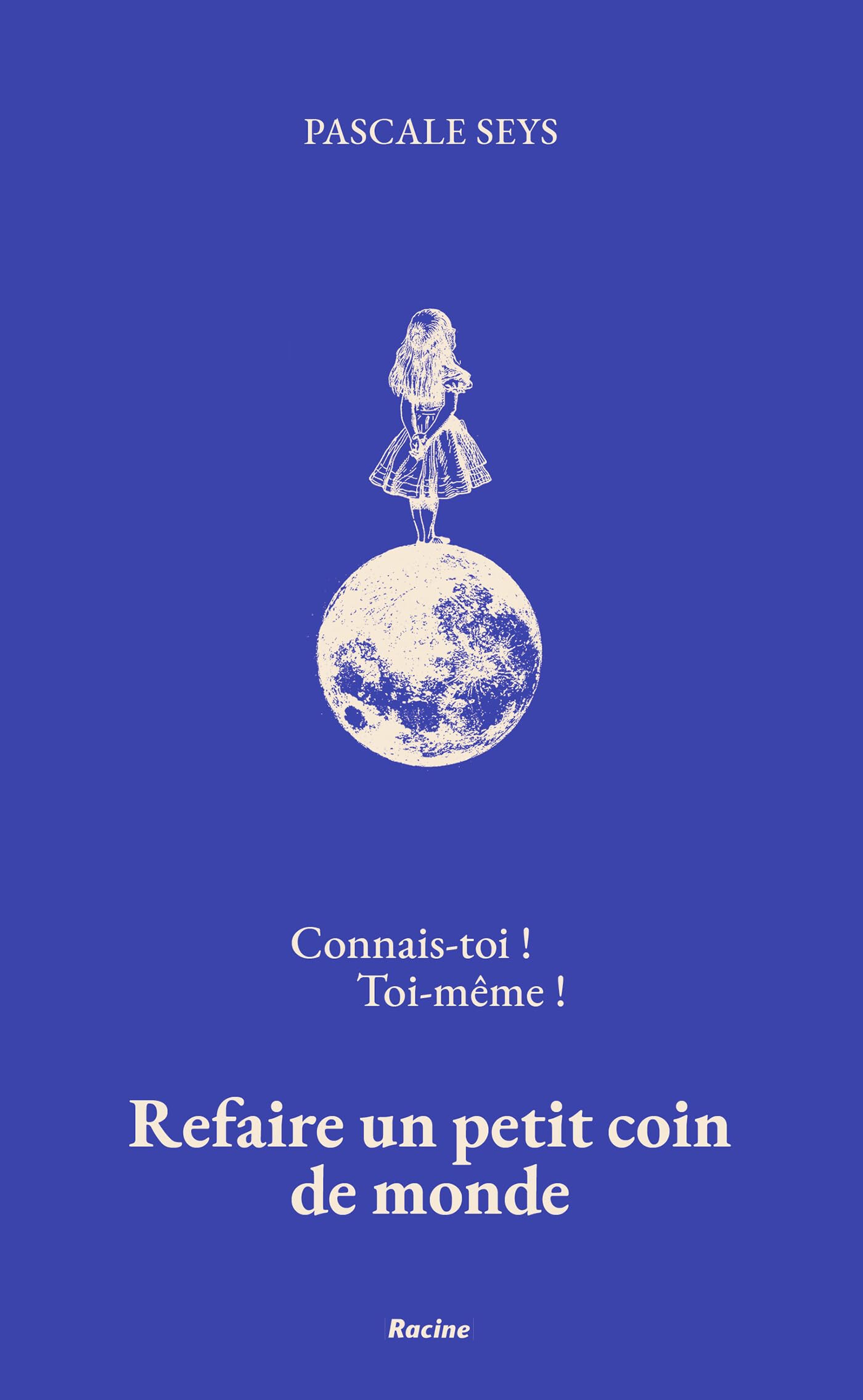Connais-toi ! Toi-même !: Refaire un petit coin de monde 9782390251804