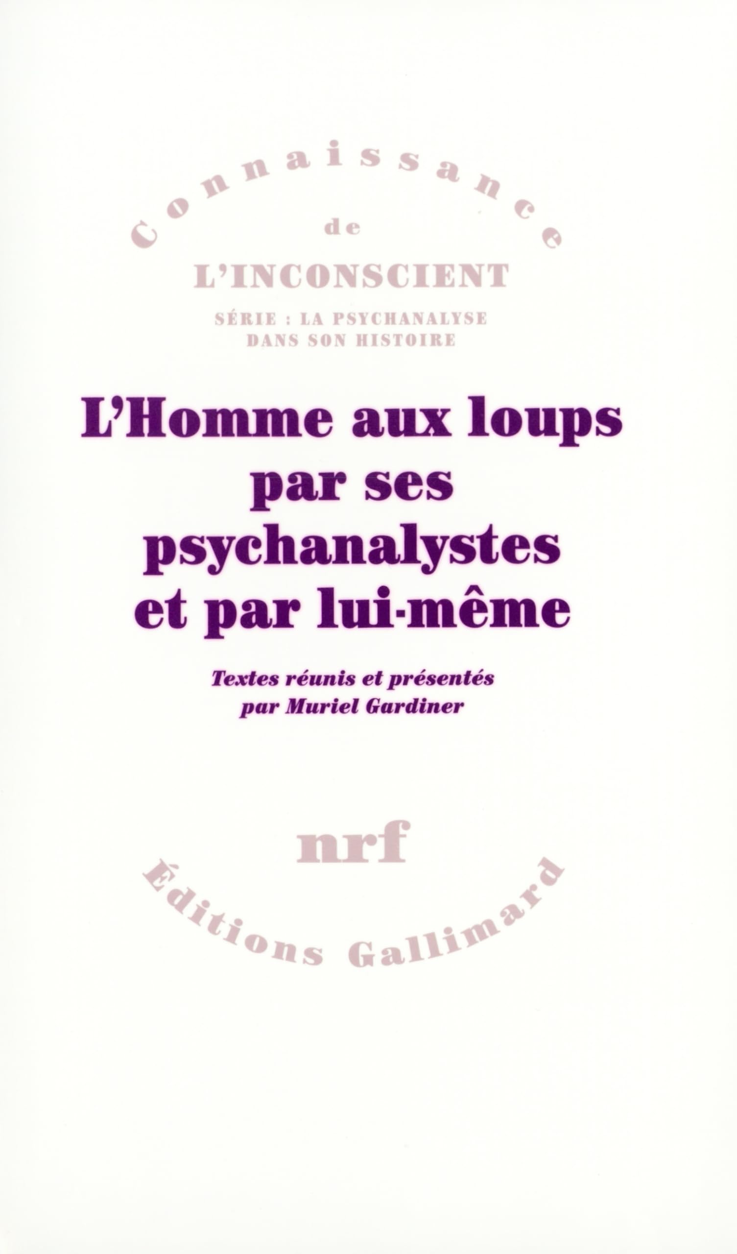 L'Homme aux loups par ses psychanalystes et par lui-même 9782070245475