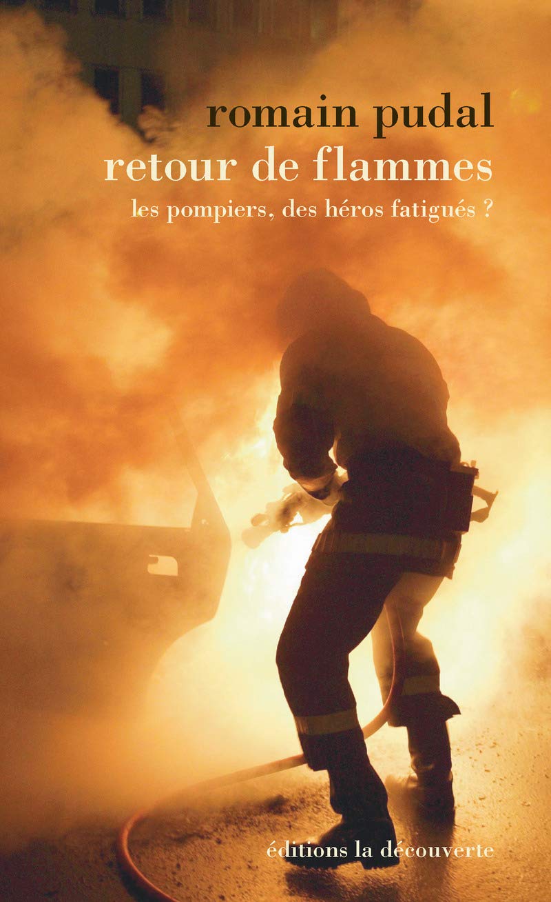 Retour de flammes: Les pompiers, des héros fatigués ? 9782707181886