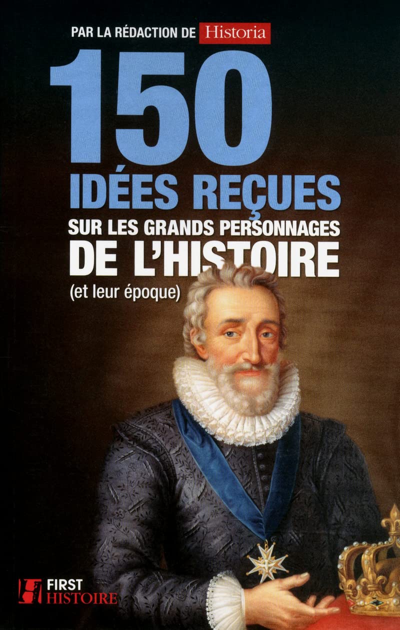 150 idées reçues sur les grands personnages de l'Histoire (et leur époque) 9782754038195