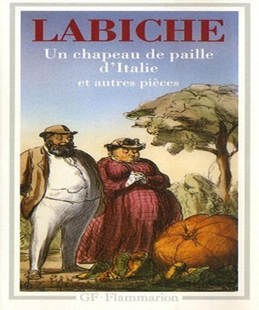 Un chapeau de paille d'Italie et autres pièces: UN CHAPEAU DE PAILLE D'ITALIE ET AUTRES PIECES 9782080706362