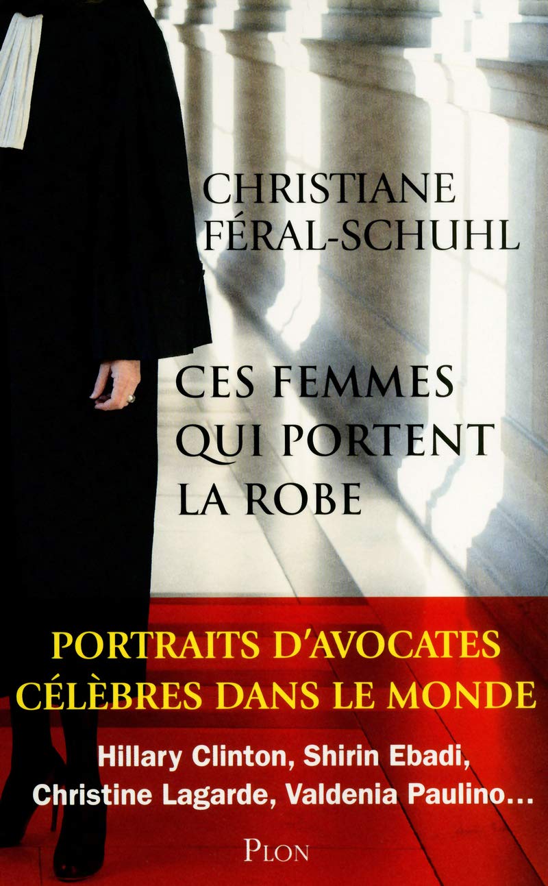 Ces femmes qui portent la robe: Portraits d'avocates célèbres dans le monde 9782259220170