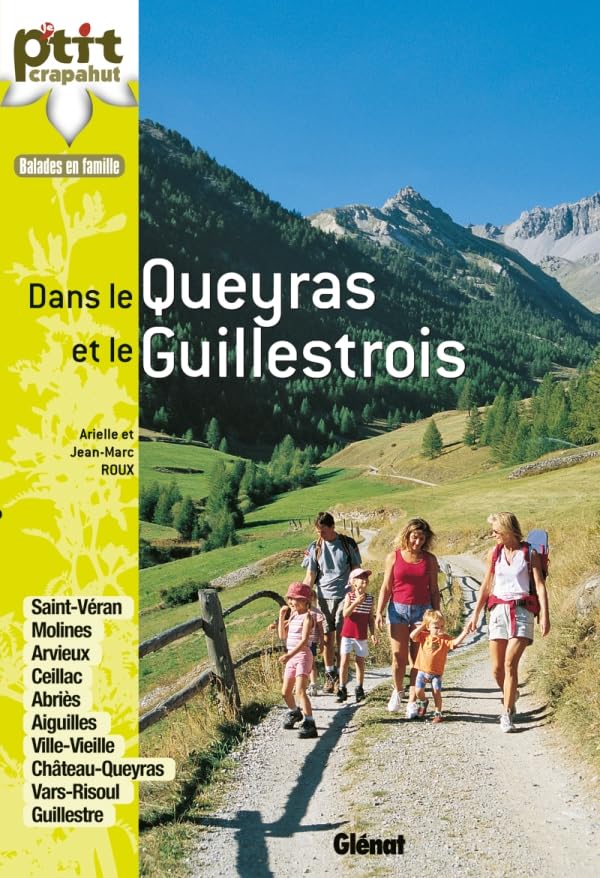 Dans le Queyras et le Guillestrois: Saint-Véran, Molines, Arvieux, Ceillac, Abriès, Aiguilles, Ville-Vieille, Château-Queyras, Vars ... 9782723486217